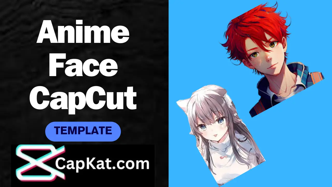 Easy Free Anime Face CapCut Template Links 2024